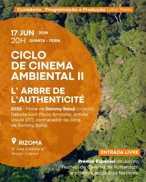 Data: 17 JUNHO 2026.
Hora: 20H QUARTA-FEIRA.
CICLO DE CINEMA AMBIENTAL II -
L’ ARBRE DE L’AUTHENTICITÉ (2025)
Filme de Sammy Baloji (Congo).
Debate com Paulo Arraiano. Artista Visual (PT), conhecedor da obra de Sammy Baloji.

Local: Rizoma, Rua José Estêvão 4, Anjos - Lisboa.
Entrada livre.
Prémio Especial do Júri no Festival de Cinema de Rotterdam e prémios em outros festivais.

Curadoria, Programação e Produção: Lídia Mello.
Imagem de fundo: a floresta tropical vista do ar.
