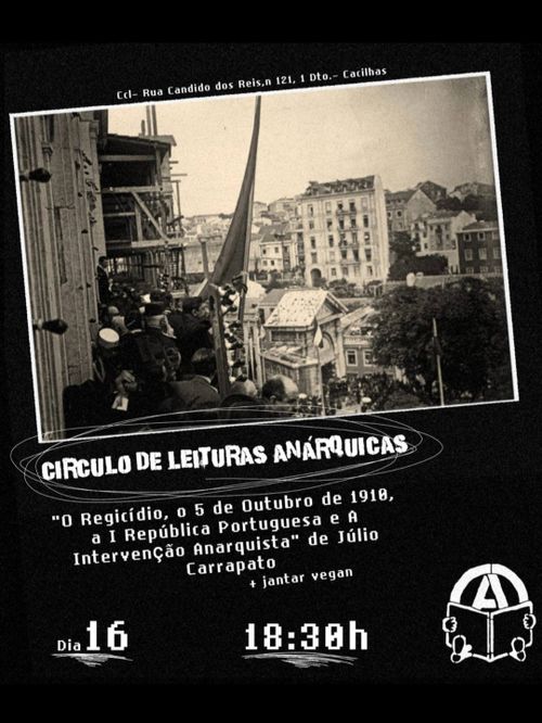 Círculo de leituras anárquicas: "O Regicídio, o 5 de Outubro de 1910, a I República Portuguesa e A Intervenção Anarquista"