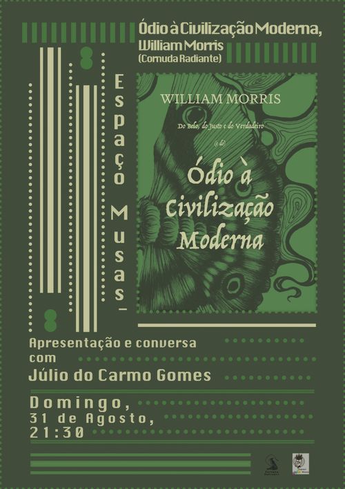 Ódio à Civilização Moderna, William Morris (Cornuda Radiante)  Apresentação e conversa com Júlio do Carmo Gomes (editor e tradutor) 