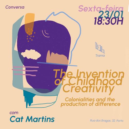 Conversa em torno de “The Invention of Childhood Creativity. Colonialities and the Production of Difference” de Cat Martins.