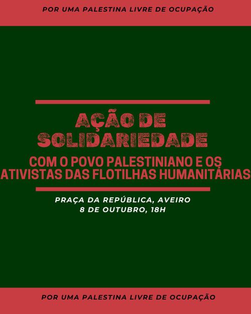 Acção de Solidariedade com o Povo Palestiniano e xs Ativistas das Flotilhas Humanitárias