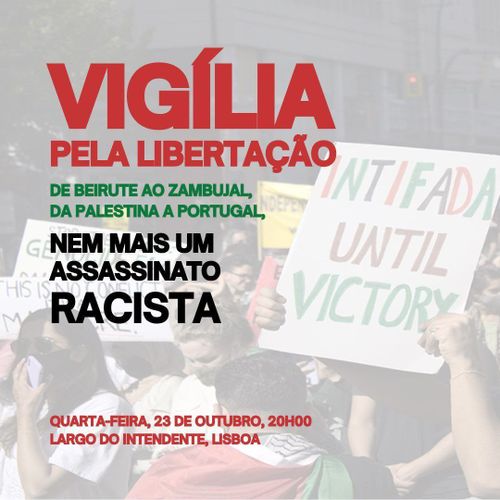 Vigília pela Libertação de Beirute ao Zambujal da Palestina a Portugal!