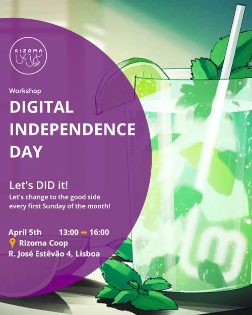 Top: Rizoma Logo. Event type: Workshop. Title: Digital Independence Day. Subtitle: Let's DID it! Let's change to the good side every first Sunday of the month! Time: April 5th, 13H ➡ 16H. Place: Rizoma Coop, R. José Estêvão 4, Lisboa. EN: Background Image: Drawing of a glass with lime and mint lemonade with a straw in the shape of the Linux Mint logo. Artwork by Florian Biege. PT: Topo: Logótipo Rizoma. Tipo de evento: Workshop. Título: Dia da Independência Digital. Subtítulo: Let's DID it! Vamos mudar para o lado bom todos os primeiros domingos do mês! Hora: 5 de abril, 13H ➡ 16H. Local: Rizoma Coop, R. José Estêvão 4, Lisboa. Imagem de fundo: Desenho de um copo com limonada de lima e menta com uma palhinha com o logótipo do Linux Mint. Arte de Florian Biege.