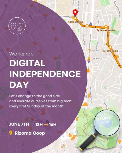 Top: Rizoma Logo. Event type: Workshop. Title: Digital Independence Day. Subtitle: Let's change to the good side and liberate ourselves from big tech! Every first Sunday of the month! Time: June 7th, 13H ➡ 16H. Place: Rizoma Coop, R. José Estêvão 4, Lisboa. EN: Background Image: A screenshot of Transitous showing a map of the Arroios and Anjos areas and a route from Graça to Rizoma using the busline 712. In the lower right corner the OpenStreetMap logo. PT: Topo: Logótipo Rizoma. Tipo de evento: Workshop. Título: Dia da Independência Digital. Subtítulo: Vamos mudar para o lado bom e afastar-nos dos monopolios dos big tech! Todos os primeiros domingos do mês! Hora: 7 de junho, 13H ➡ 16H. Local: Rizoma Coop, R. José Estêvão 4, Lisboa. Imagem de fundo: Uma captura de ecrã da Transitous que mostra um mapa das zonas de Arroios e dos Anjos e um percurso da Graça até ao Rizoma utilizando a linha de autocarro 712. No canto inferior direito, o logótipo do OpenStreetMap.