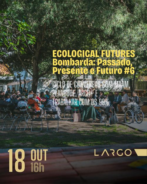 ECOLOGICAL FUTURES - Bombarda: Passado, Presente e Futuro #6