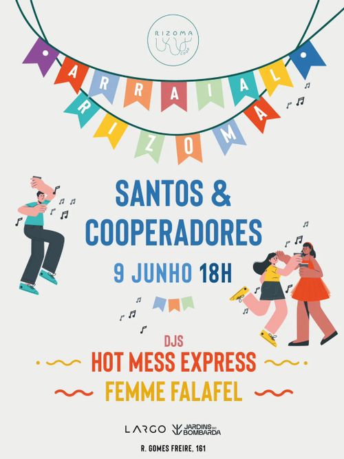 Arraial da Rizoma – Santos & Cooperadores.
9 Junho 18H.

DJs:
Hot Mess Express,
Femme Falafel.

Imagens que mostram pessoas a dançar e a festajar.

Logotipo da Rizoma, do Largo Residências e dos Jardins do Bombarda.