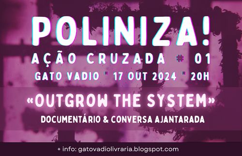  POLINIZA! OUTGROW THE SYSTEM > 17 OUT 20H