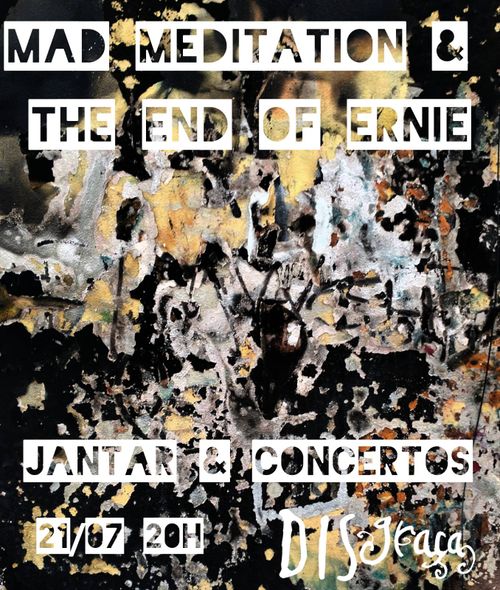 [jantar & concerto] MAD MEDITATION + THE END OF ERNIE