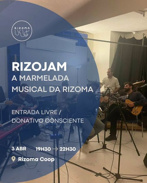 PT.
RIZOJAM: A MARMELADA MUSICAL DA RIZOMA

Entrada livre, donativo consciente

Hora: 3 de abril, 19h30 ➡ 22h30
Local: Rizoma Coop

Imagem de fundo: Fotografia de uma jam session na caverna cultural. Cinco homens tocam instrumentos: três guitarras, uma bateria e uma flauta.

EN.
RIZOJAM: A MARMELADA MUSICAL DA RIZOMA

Free Entrance, Conscious Donation

Time: Abril 3rd, 19h30 ➡ 22h30
Space: Rizoma Coop

Background image: Photo of a jam session in the cultural cave. Five men play instruments: three guitars, one drum set and one flute.