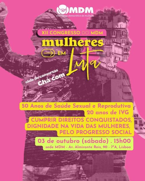 XII Congresso MDM - 50 Anos de Saúde Sexual e Reprodutiva | 20 Anos de IVG — Cumprir Direitos Conquistados, Dignidade na Vida das Mulheres, pelo Progresso Social