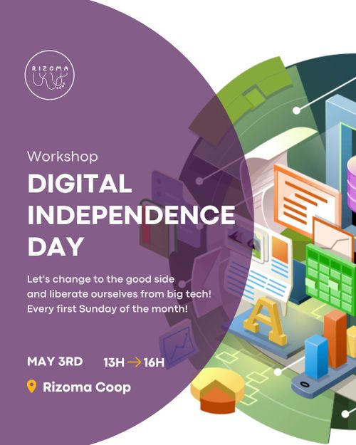 Top: Rizoma Logo. Event type: Workshop. Title: Digital Independence Day. Subtitle: Let's change to the good side and liberate ourselves from big tech! Every first Sunday of the month! Time: May 3rd, 13H ➡ 16H. Place: Rizoma Coop, R. José Estêvão 4, Lisboa. EN: Background Image: Abstract Collage of LibreOffice Symbols. Artwork by Libre Office. PT: Topo: Logótipo Rizoma. Tipo de evento: Workshop. Título: Dia da Independência Digital. Subtítulo: Vamos mudar para o lado bom e
afastar-nos dos monopolios dos big tech!
Todos os primeiros domingos do mês! Hora: 3 de maio, 13H ➡ 16H. Local: Rizoma Coop, R. José Estêvão 4, Lisboa. Imagem de fundo: Colagem abstrata de símbolos do LibreOffice. Obra de arte do LibreOffice